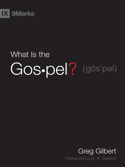 Title details for What Is the Gospel? by Greg Gilbert - Wait list
